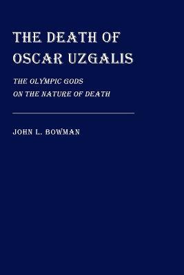 The Death of Oscar Uzgalis - John L Bowman - cover