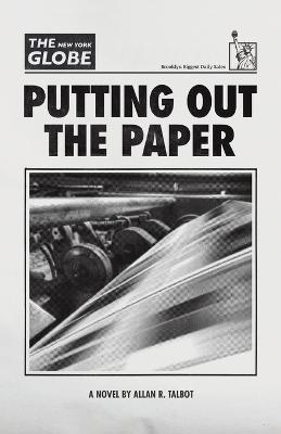 Putting Out the Paper - Allan R Talbot - cover