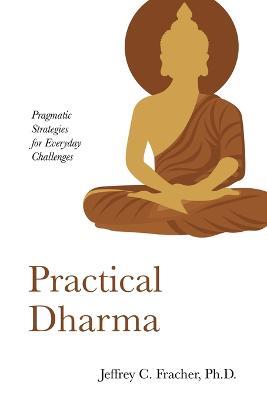 Practical Dharma - Jeffrey C Fracher - cover