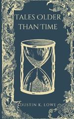 Tales Older Than Time: A Collection of Short Stories Set in the Past