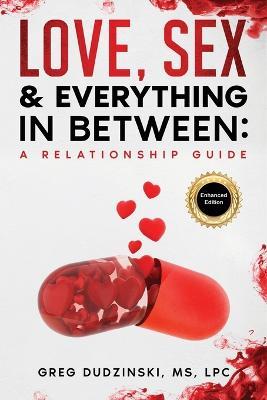 A Relationship Guide: Love, Sex & Everything In Between - Greg Dudzinski Lpc - cover