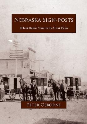 Nebraska Sign-posts: Robert Henri's Years on the Great Plains - Peter Osborne - cover