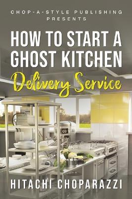 How To Start a Ghost Kitchen Delivery Service - Hitachi Choparazzi - cover