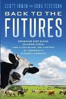 Back to the Futures: Crashing Dirt Bikes, Chasing Cows, and Unraveling the Mystery of Commodity Futures Markets