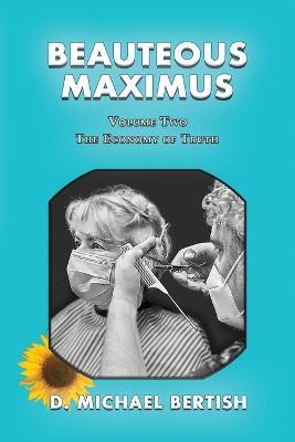 Beauteous Maximus: Volume Two, The Economy of Truth - D Michael Bertish - cover