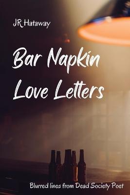 Bar Napkin Love Letters: Blurred Lines from Dead Society Poet - Hataway - cover