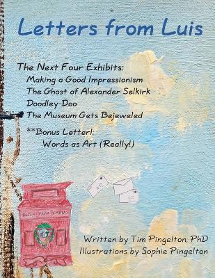 Letters from Luis: The Next Four Exhibits - Tim Pingelton - cover