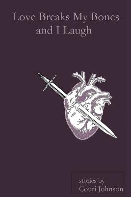 Love Breaks My Bones and I Laugh - Couri Johnson - cover