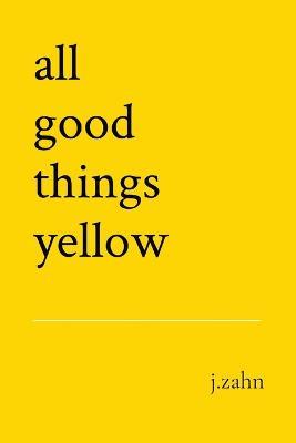 all good things yellow - J Zahn - cover