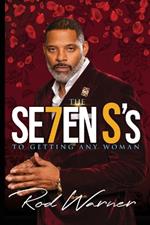 THE SE7EN S's To Getting Any Woman