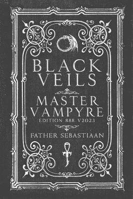 Black Veils: Master Vampyre Edition 888 - Father Sebastiaan - cover
