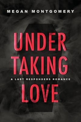 Undertaking Love - Megan Montgomery - cover