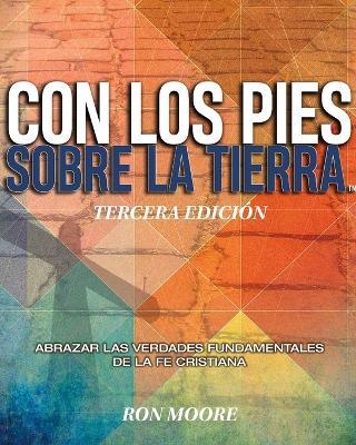 Con Los Pies Sobre La Tierra: Abrazar L Las Verdades Fundamentales de la Fe Cristiana - Ron Moore - cover