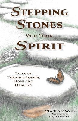 Stepping Stones for Your Spirit: Tales of Turning Points, Hope and Healing - Karen David - cover