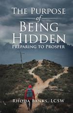 The Purpose of Being Hidden: Preparing to Prosper