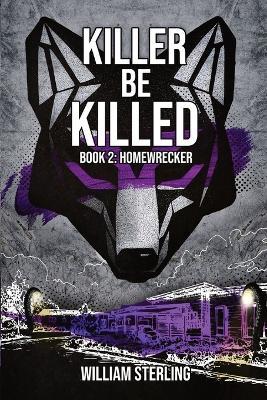 Killer Be Killed: Homewrecker - William Sterling - cover