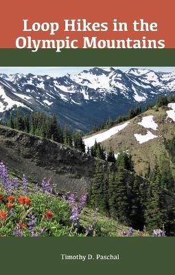Loop Hikes in the Olympic Mountains - Tim Paschal - cover