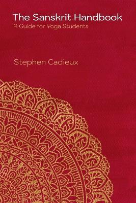 The Sanskrit Handbook: A Guide for Yoga Students - Stephen Cadieux - cover
