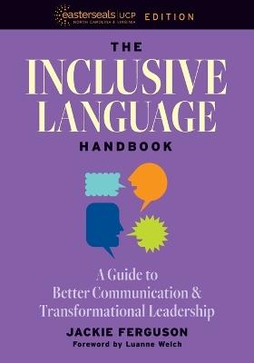 The Inclusive Language Handbook: A Guide to Better Communication and Transformational Leadership, Easterseals UCP Nonprofit Edition - Jackie Ferguson - cover