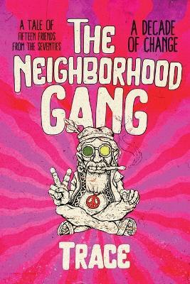 The Neighborhood Gang: Memoirs of the 70s: A Decade of Change - D L Tracey - cover