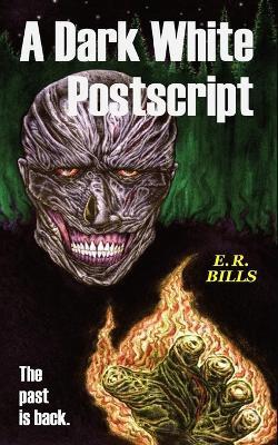 A Dark White Postscript - E R Bills - cover