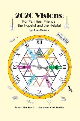 2020 Visions: For Families, Friends, the Hopeful and the Helpful - Alan Sasala - cover