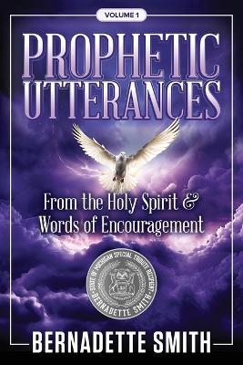 Prophetic Utterances: From the Holy Spirit & Words of Encouragement - Bernadette Smith - cover