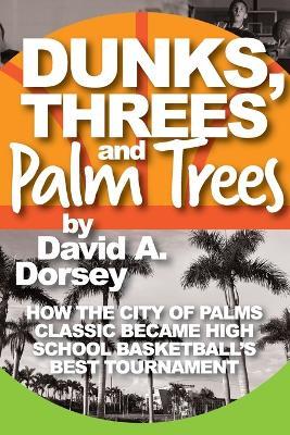 Dunks, Threes and Palm Trees - David a Dorsey - cover