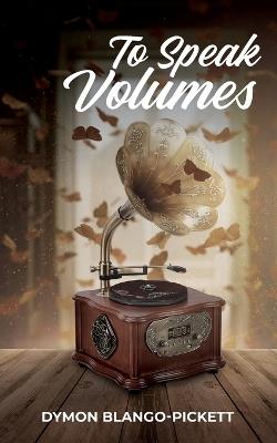 To Speak Volumes - Dymon Blango Pickett - cover