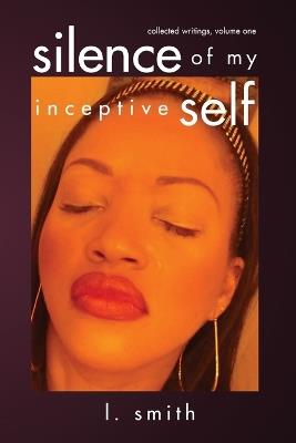 Silence of My Inceptive Self - L Smith - cover