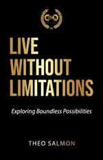 Live Without Limitations: Exploring Boundless Possibilities