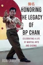 Honoring the Legacy of BP Chan: Celebrating a Life of Martial Arts and Qigong