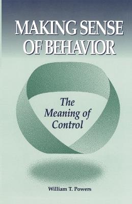 Making Sense of Behavior - William T Powers - cover