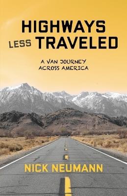 Highways Less Traveled: A Van Journey Across America - Nick Neumann - cover