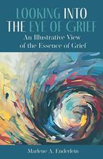 Looking Into The Eye of Grief: An Illustrative View of the Essence of Grief