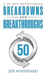 Breakdowns and Breakthroughs: A 50 Day Devotional