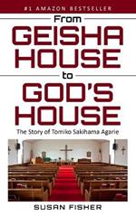 From Geisha House to God's House: The Story of Tomiko Sakihama Agarie