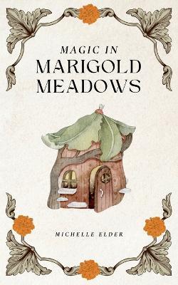 Magic in Marigold Meadows - Michelle Elder - cover