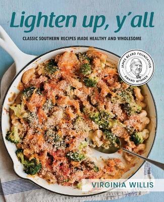Lighten Up, Y'all: Classic Southern Recipes Made Healthy and Wholesome - Virginia Willis - cover