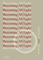 Becoming All Light: The Non-Dual Heart Of Christianity