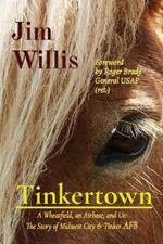 Tinkertown: A Wheatfield, an Airbase, and Us: The Story of Midwest City & Tinker AFB