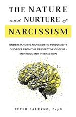 The Nature and Nurture of Narcissism: Understanding Narcissistic Personality Disorder from the Perspective of Gene-Environment Interaction
