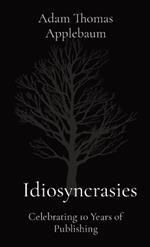Idiosyncrasies: Celebrating 10 Years of Publishing