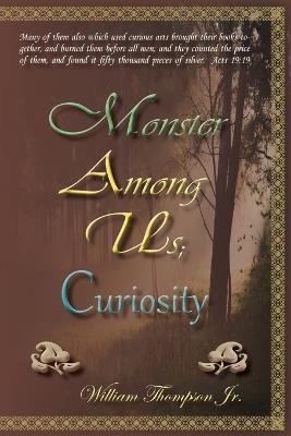 Monster Among Us; Curiosity - William Thompson - cover