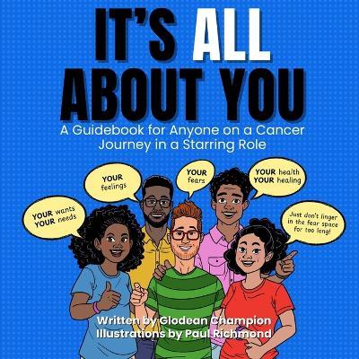 It's ALL About You / It Ain't About You: A Guidebook for Anyone on a Cancer Journey in Starring/Supporting Role - Glodean Champion - cover