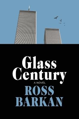 Glass Century - Ross Barkan - cover