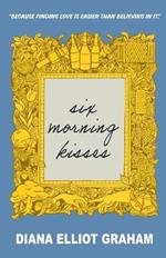 Six Morning Kisses
