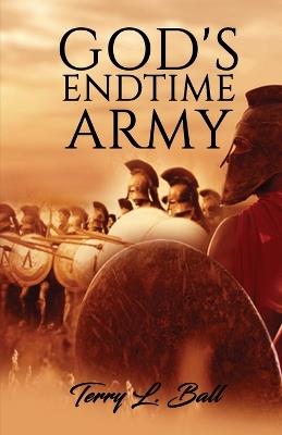 God's Endtime Army - Terry L Ball - cover