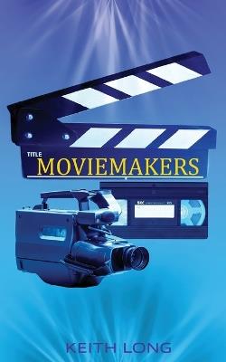 Moviemakers - Keith Long - cover
