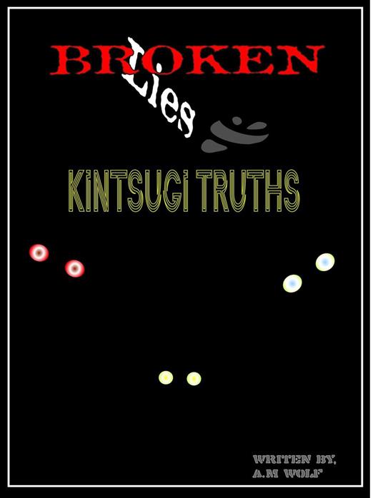 Broken Lies & Kintsugi Truths
